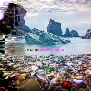 Never Let Me Go by Placebo