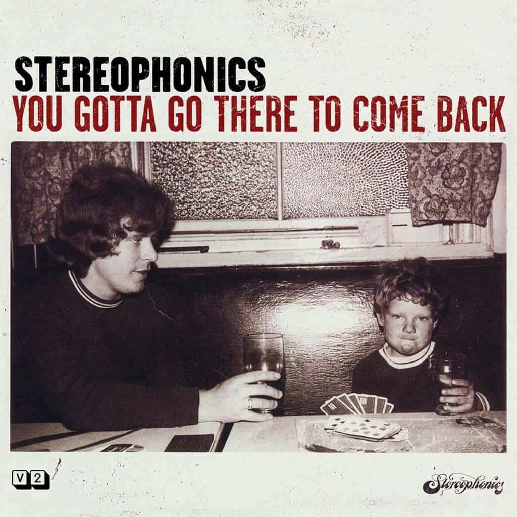 You Gotta Go There To Come Back by Stereophonics