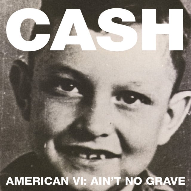 American VI: Ain’t No Grave by Johnny Cash