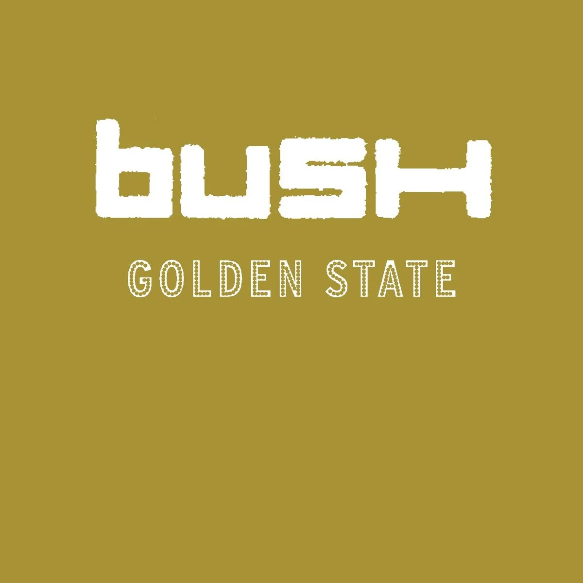Golden State by Bush
