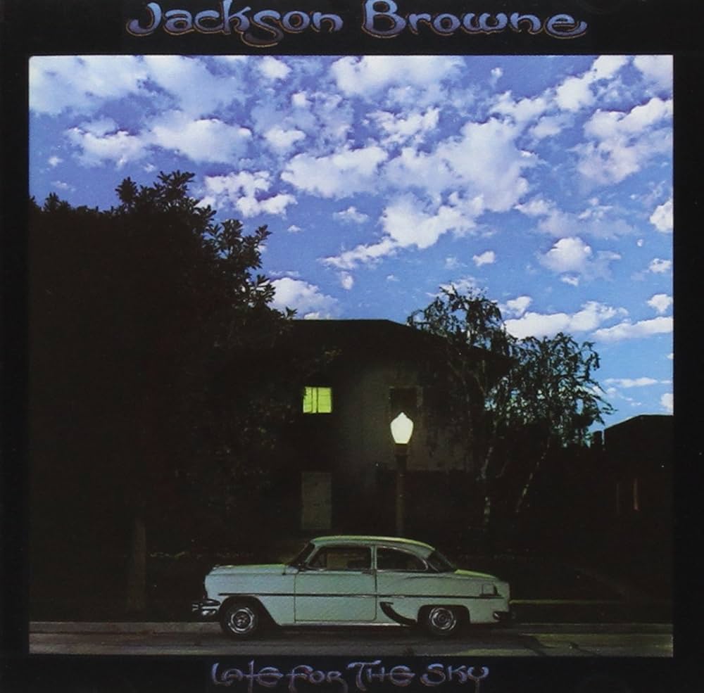 Late For The Sky by Jackson Browne