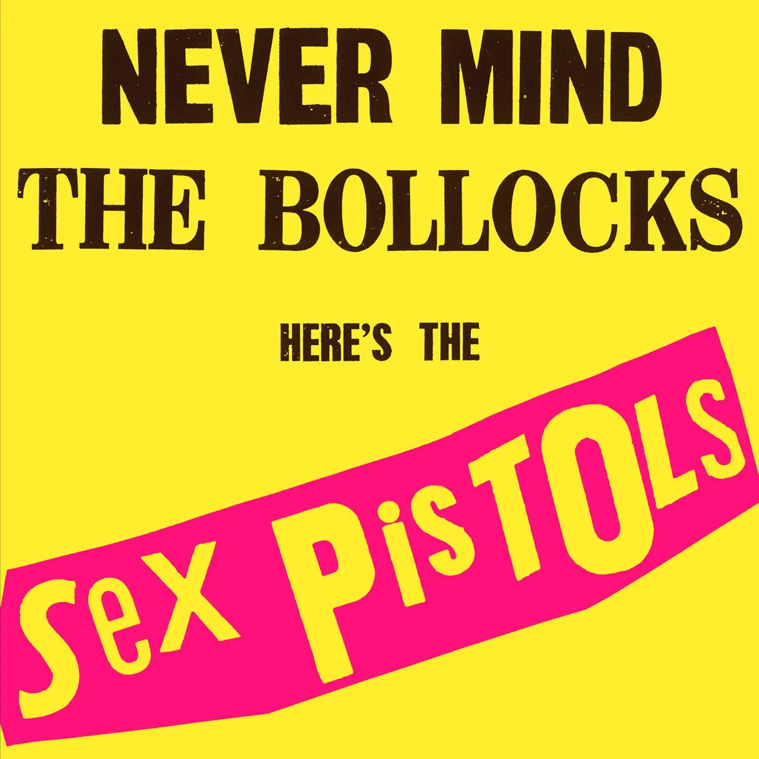 Never Mind The Bollocks Here’s The Sex Pistols by Sex Pistols