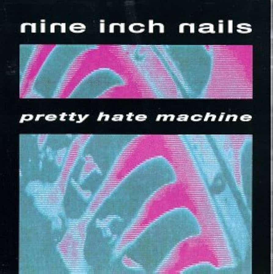 Pretty Hate Machine by Nine Inch Nails