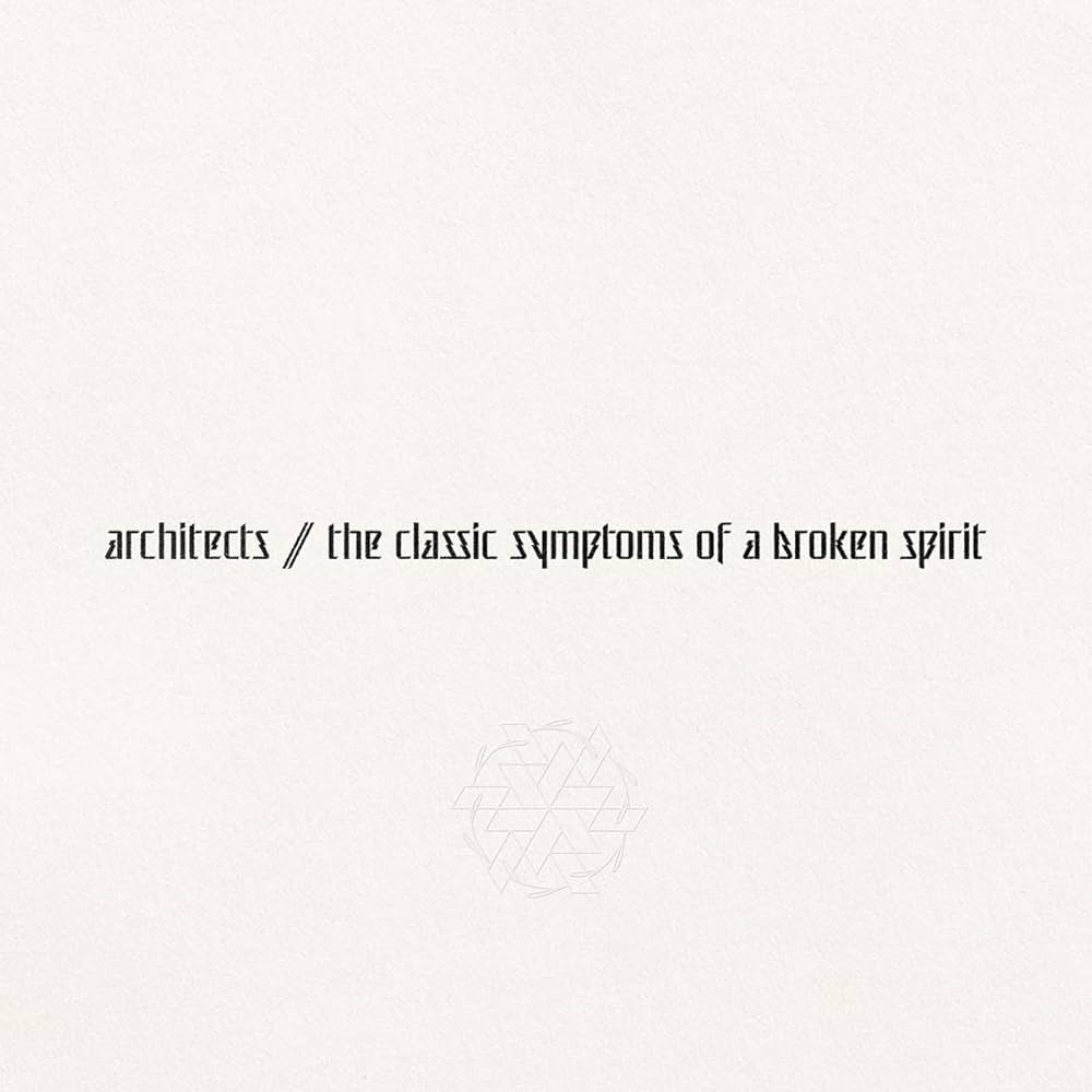 The Classic Symptoms Of A Broken Spirit  by Architects