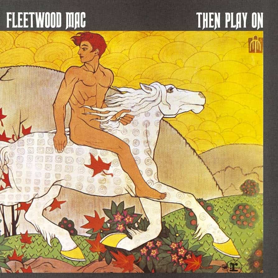 Then Play On by Fleetwood Mac