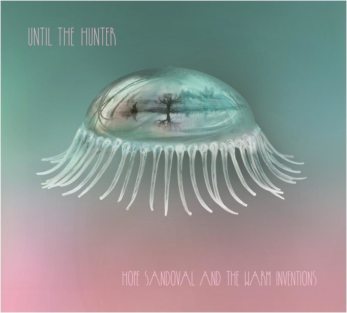 Until the Hunter by Hope Sandoval & the Warm Inventions